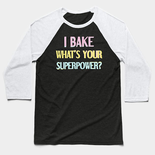 I bake, what's your superpower? Baseball T-Shirt by cookiesRlife